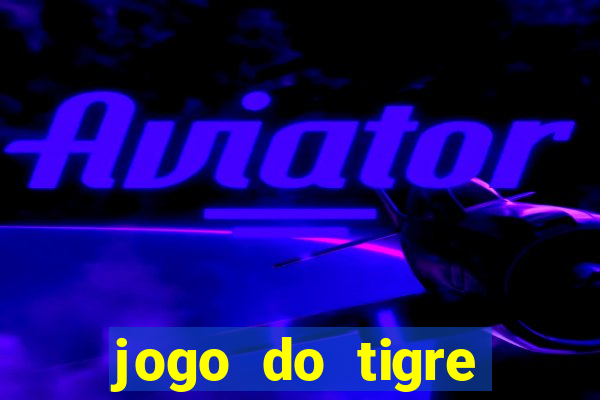 jogo do tigre gratis teste